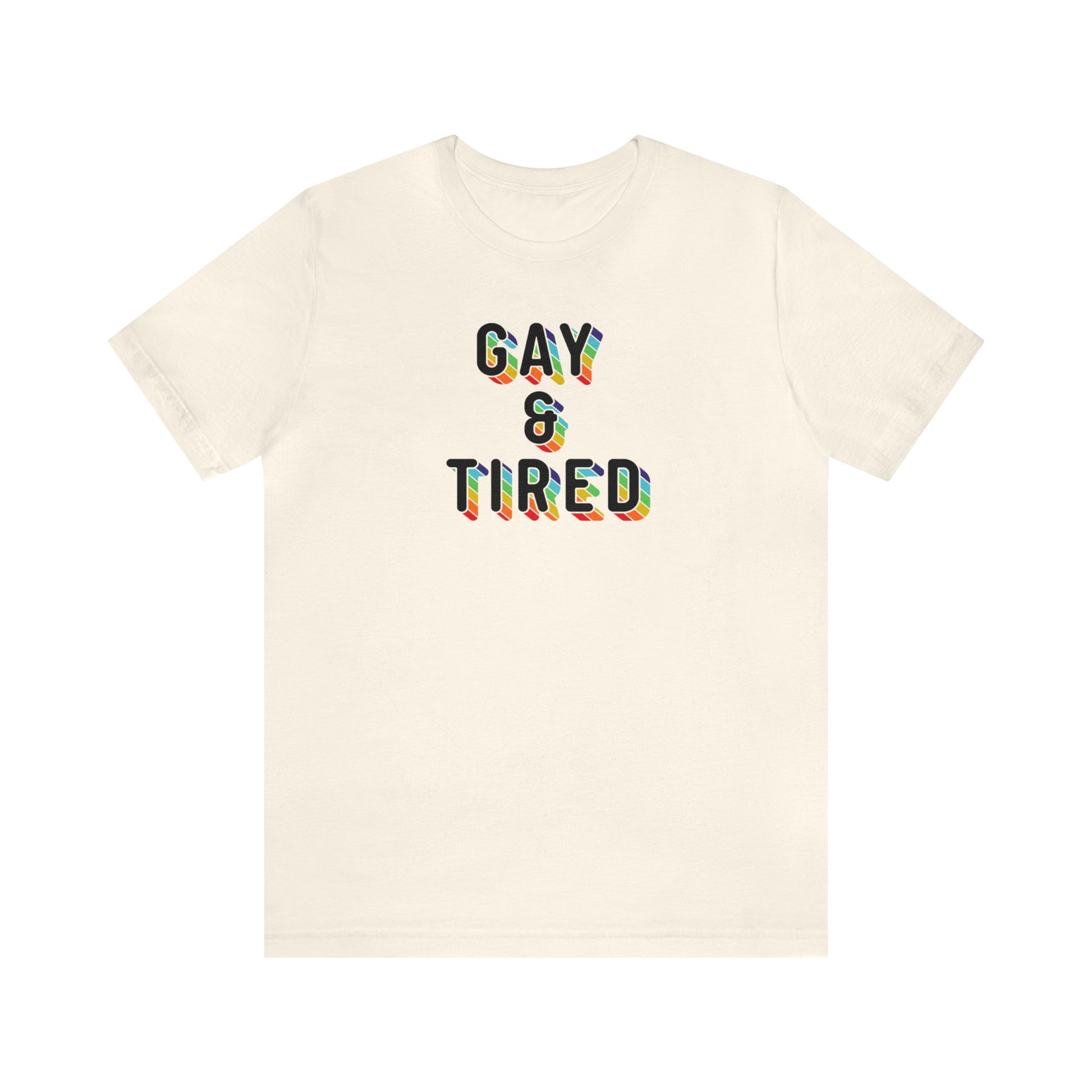 Gay & Tired Short Sleeve Unisex Pride T-Shirt
