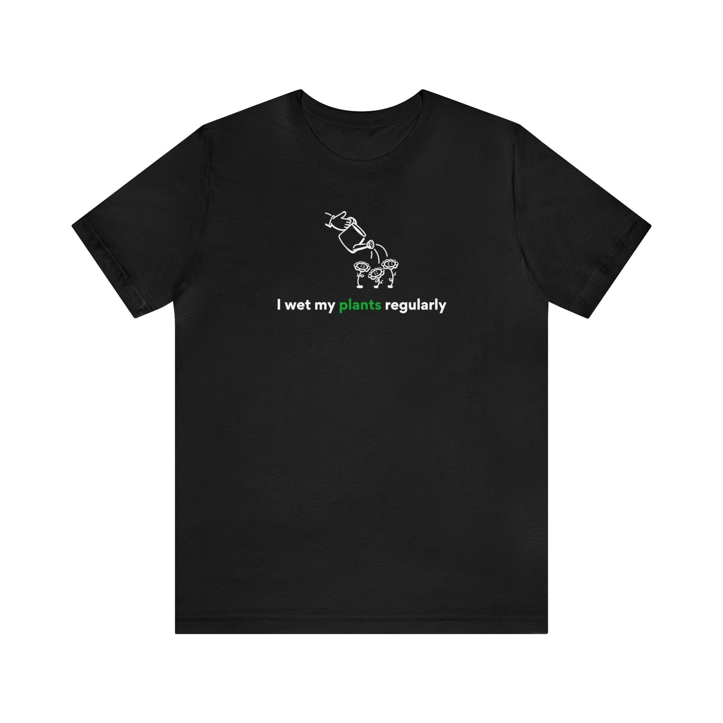 I Wet My Plants Short Sleeve Men's Women's T-Shirt