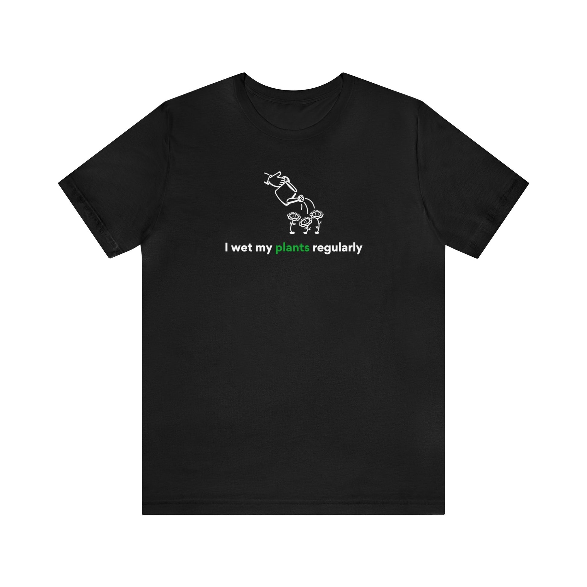 I Wet My Plants Short Sleeve Men's Women's T-Shirt