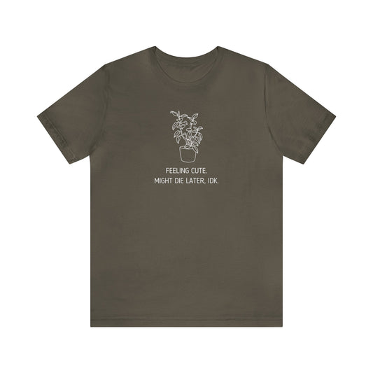 Unisex shirtf eeling cute