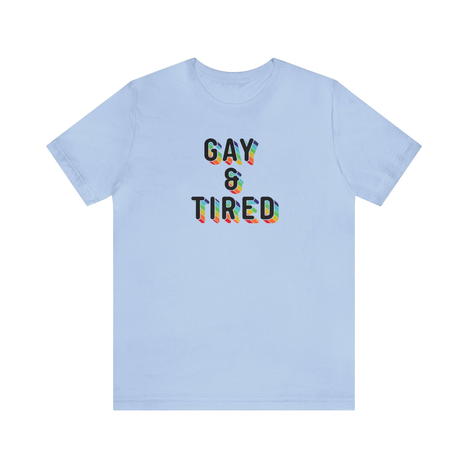 Gay & Tired Short Sleeve Unisex Pride T-Shirt