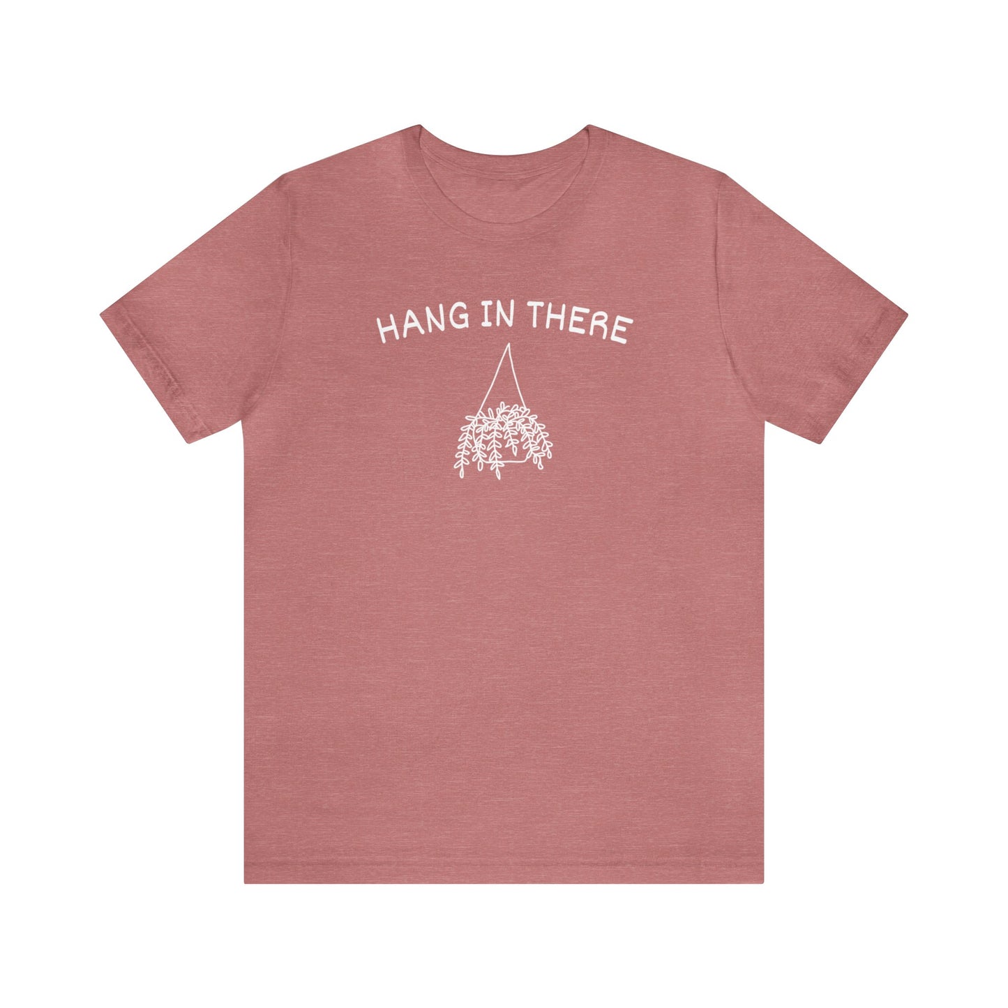 Hang in There Short Sleeve Unisex T-Shirt
