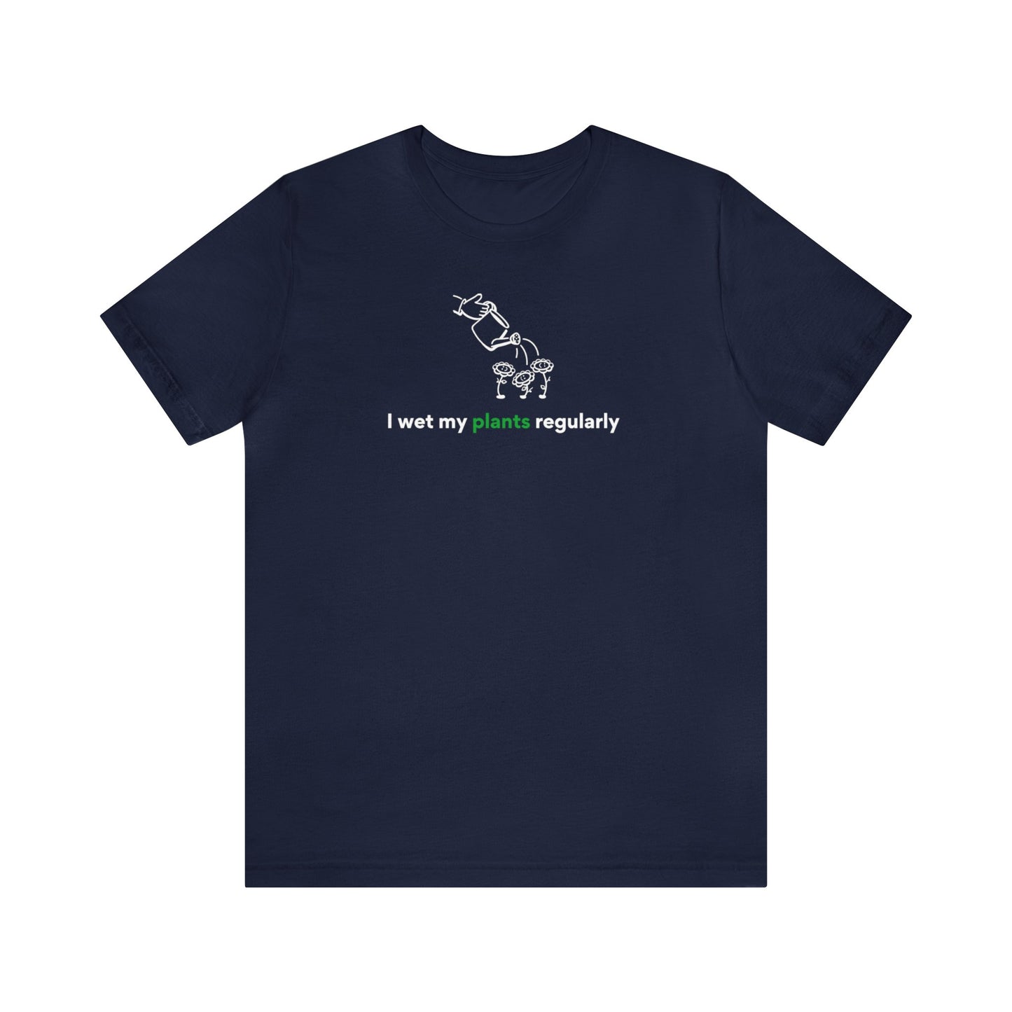 I Wet My Plants Short Sleeve Men's Women's T-Shirt