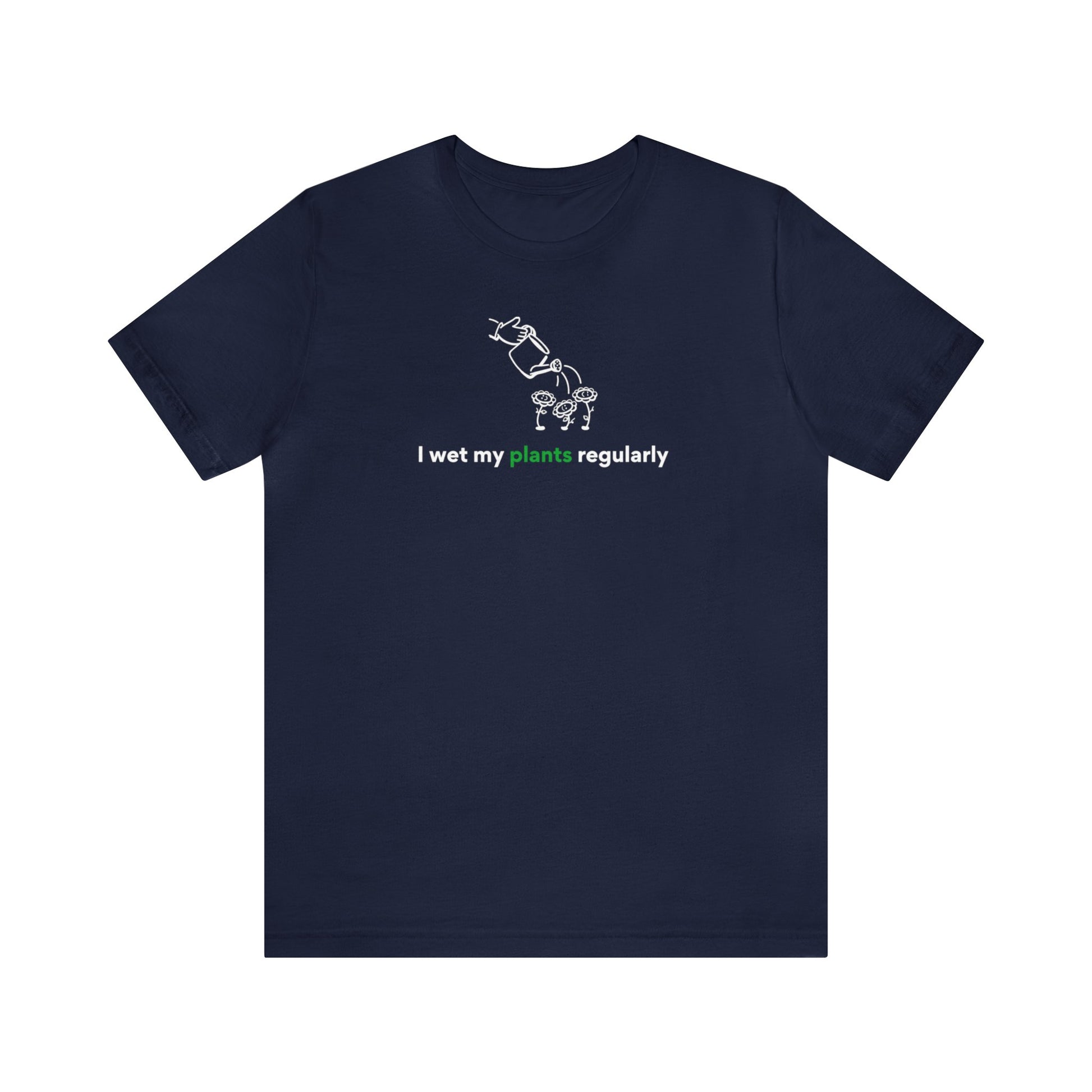 I Wet My Plants Short Sleeve Men's Women's T-Shirt