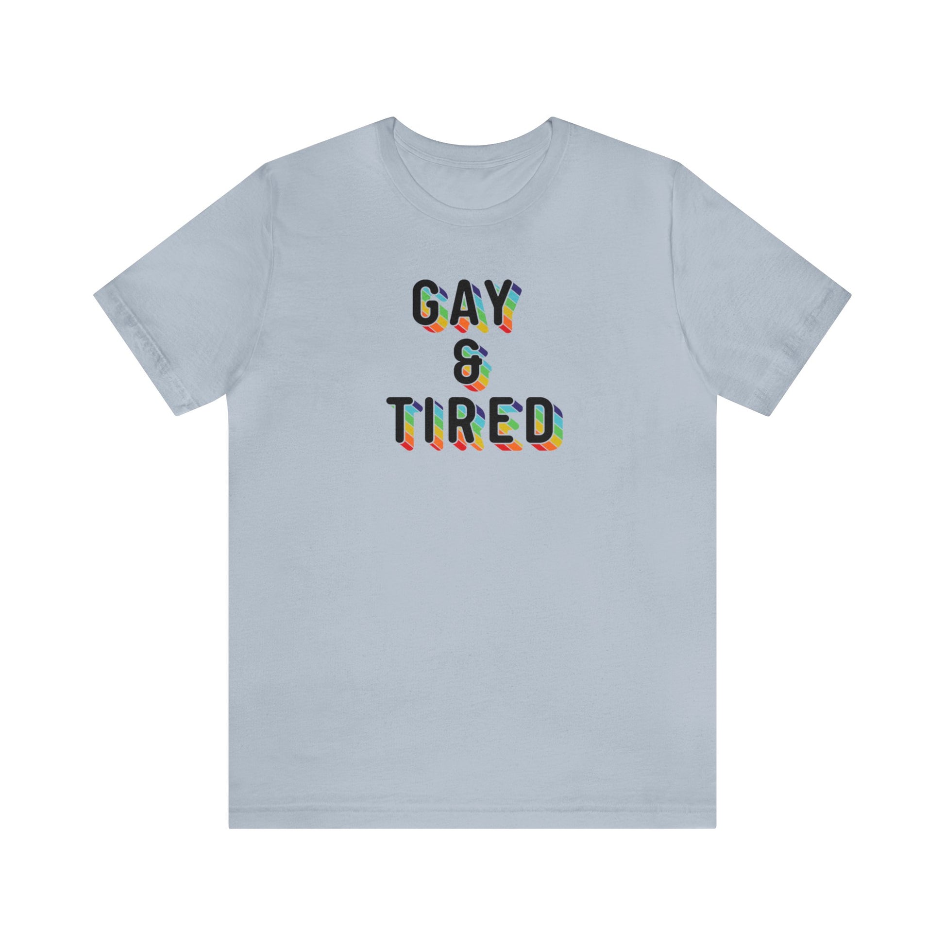 Gay & Tired Short Sleeve Unisex Pride T-Shirt