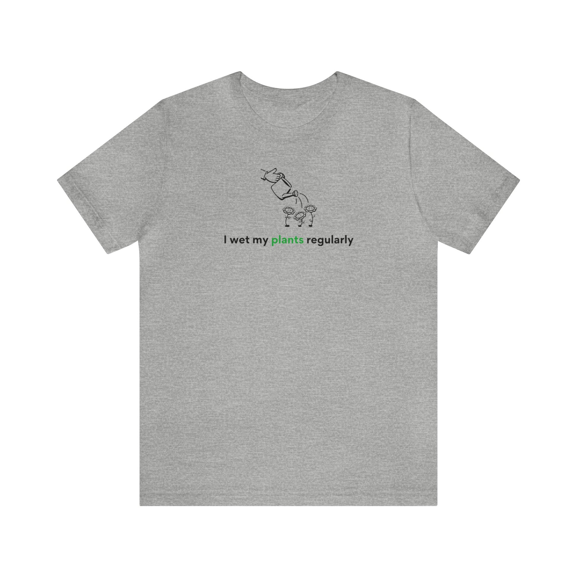 I Wet My Plants Short Sleeve Men's Women's T-Shirt