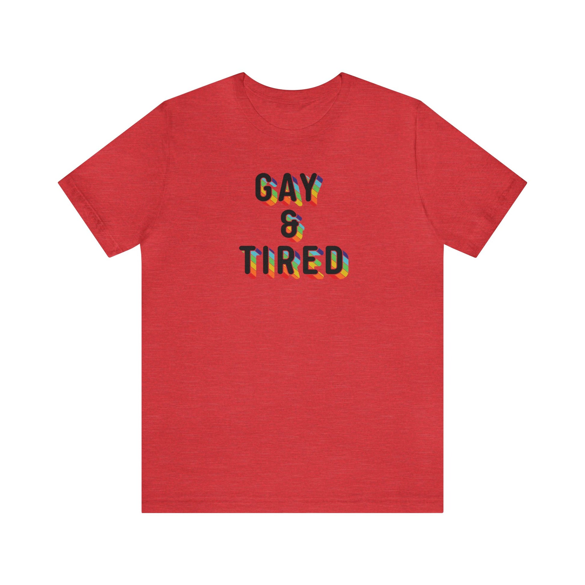 Gay & Tired Short Sleeve Unisex Pride T-Shirt