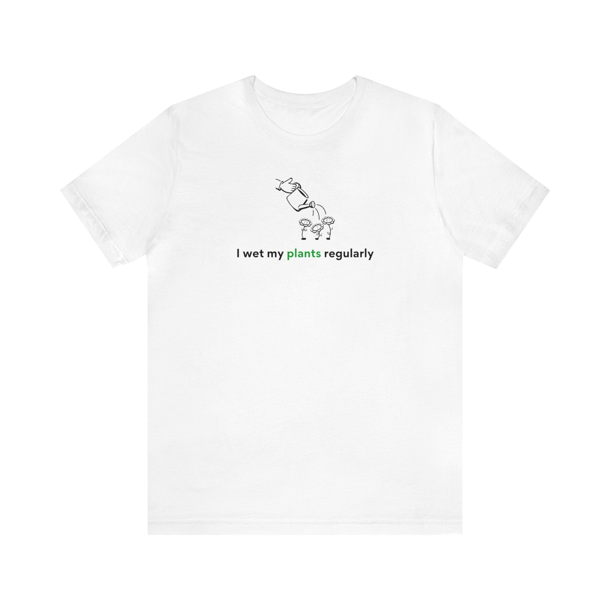I Wet My Plants Short Sleeve Men's Women's T-Shirt