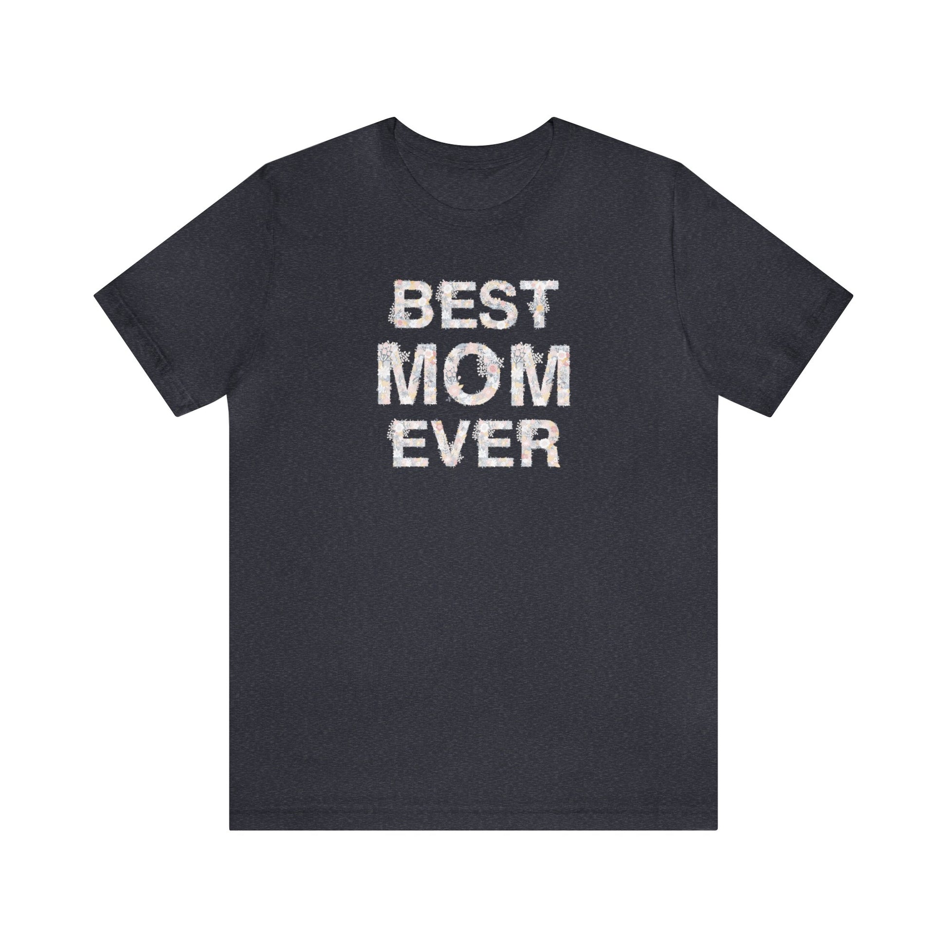 Best Mom Ever Floral Women's Mother's Day T-Shirt