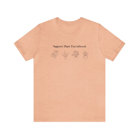 Support Plant Parenthood Short Sleeve Unisex T-Shirt