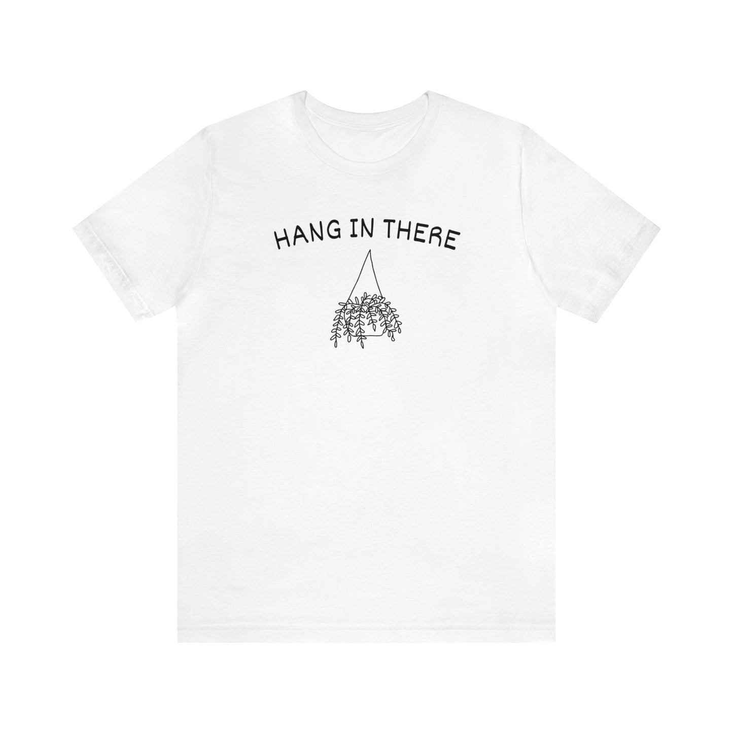 Hang in There Short Sleeve Unisex T-Shirt