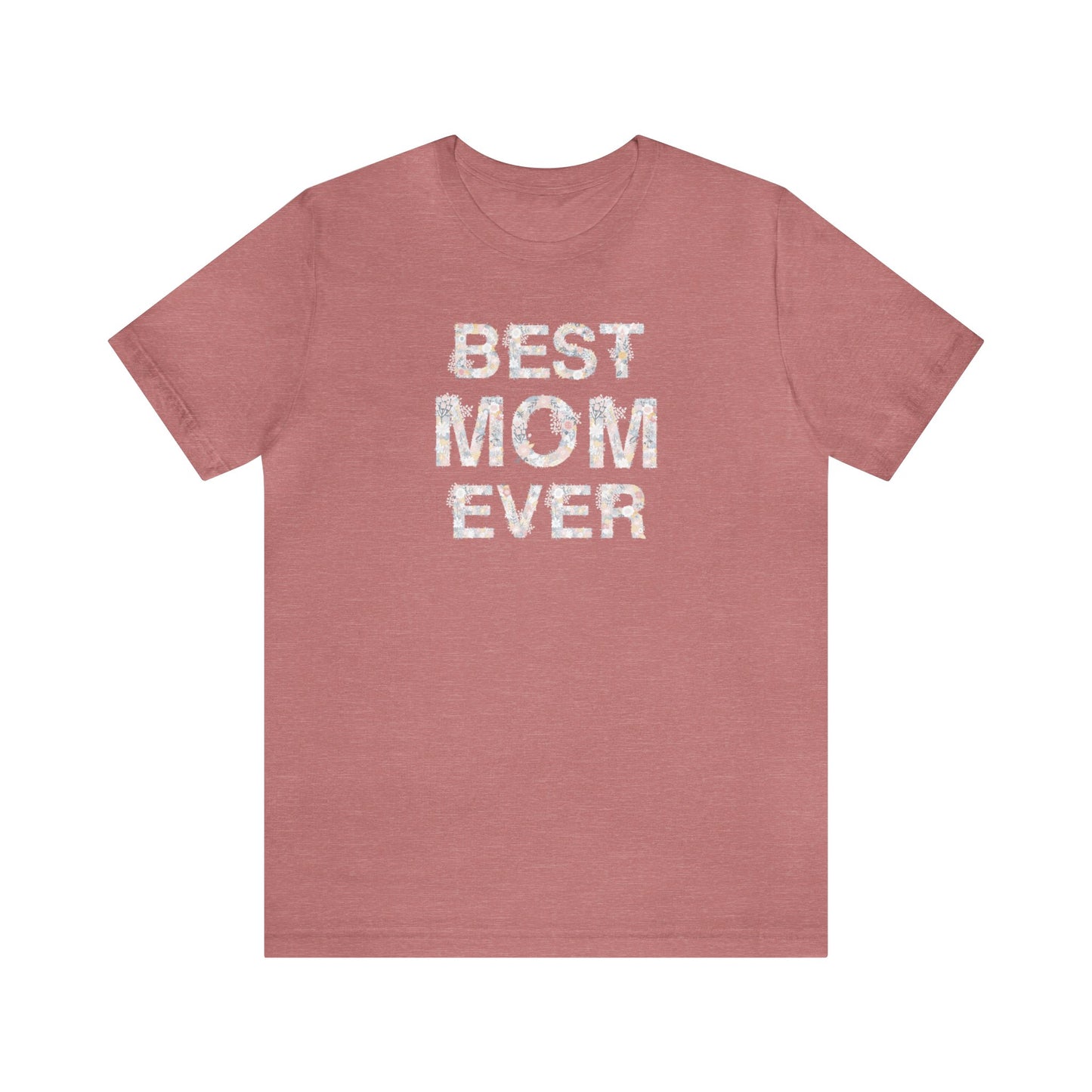 Best Mom Ever Floral Women's Mother's Day T-Shirt