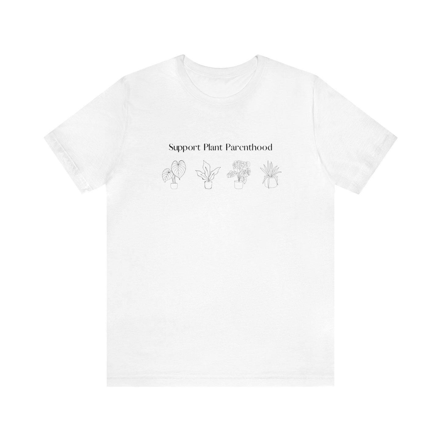 Support Plant Parenthood Short Sleeve Unisex T-Shirt