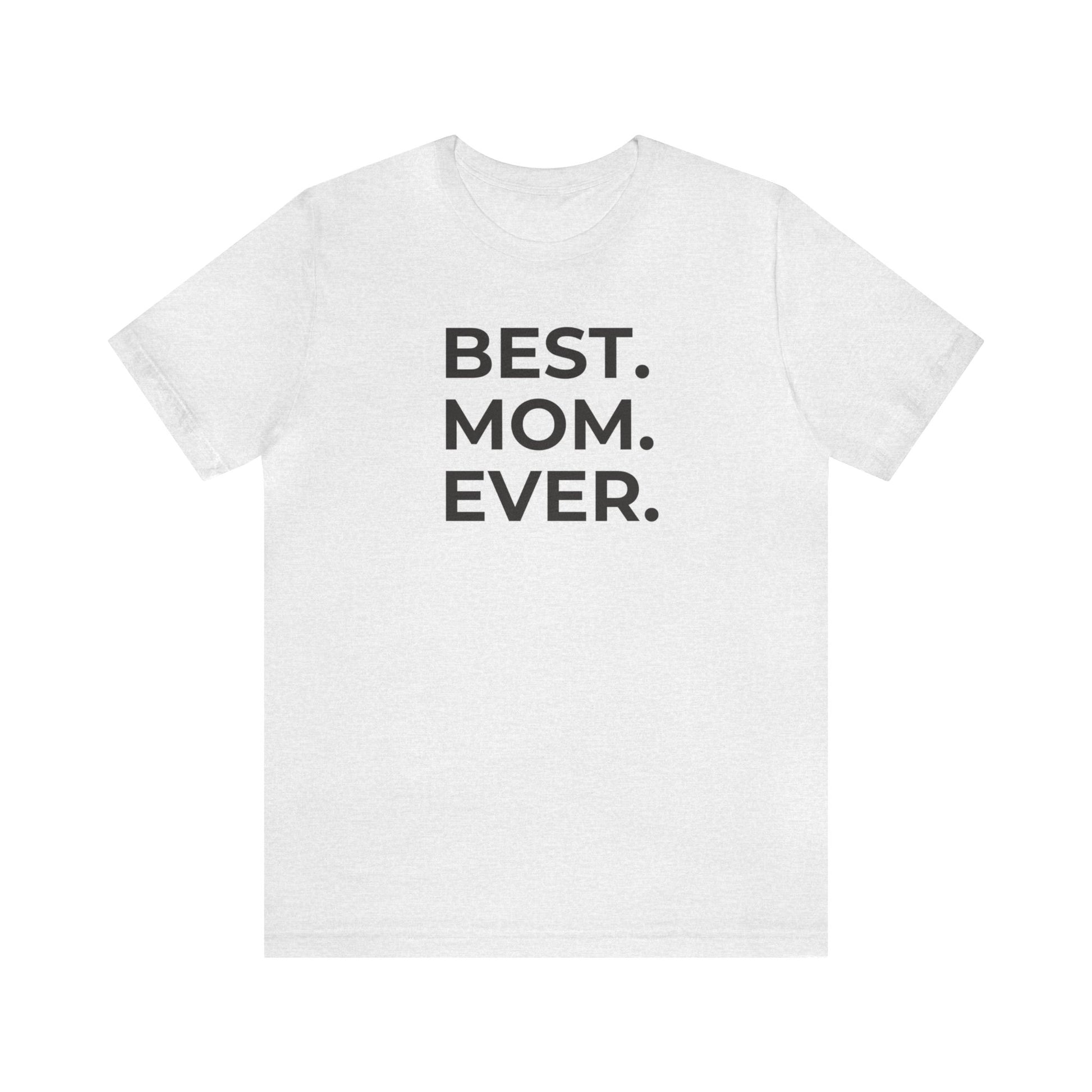 Best Mom Ever Women's Mother's Day T-Shirt