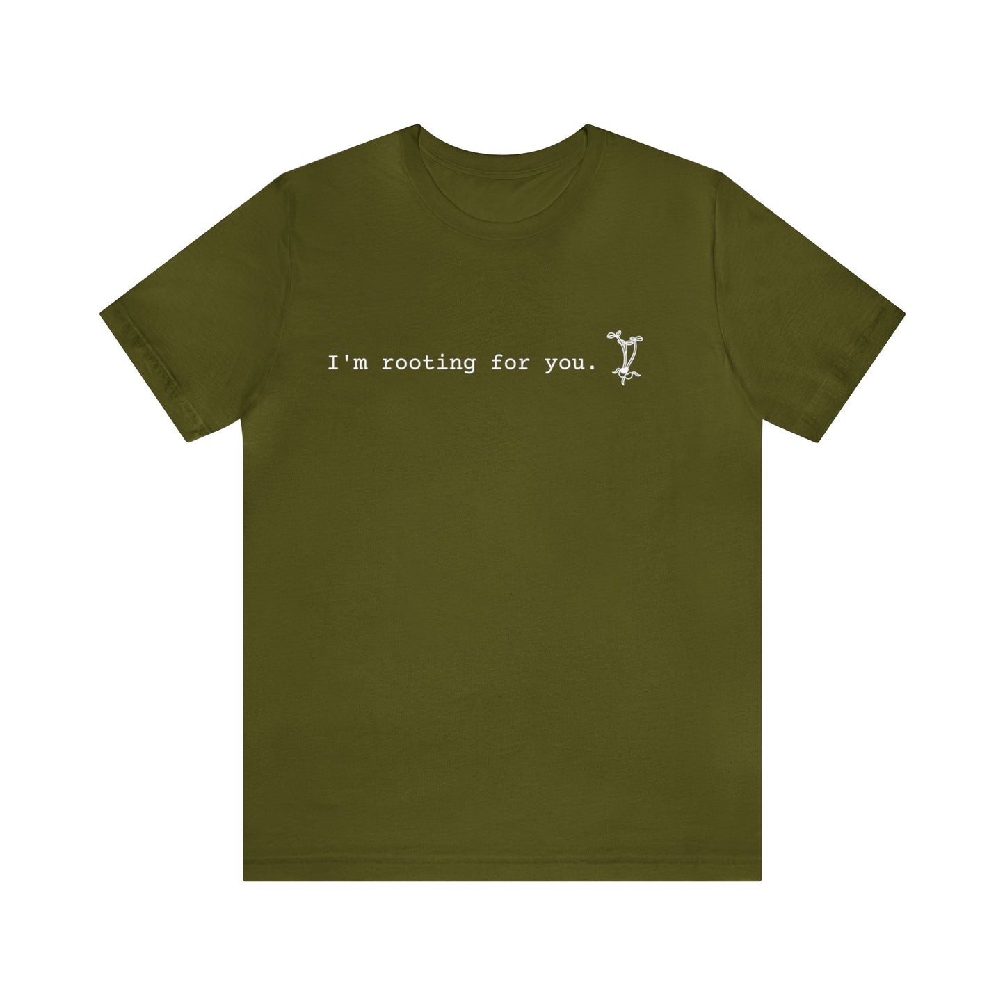 I'm Rooting for You Short Sleeve Unisex T-Shirt