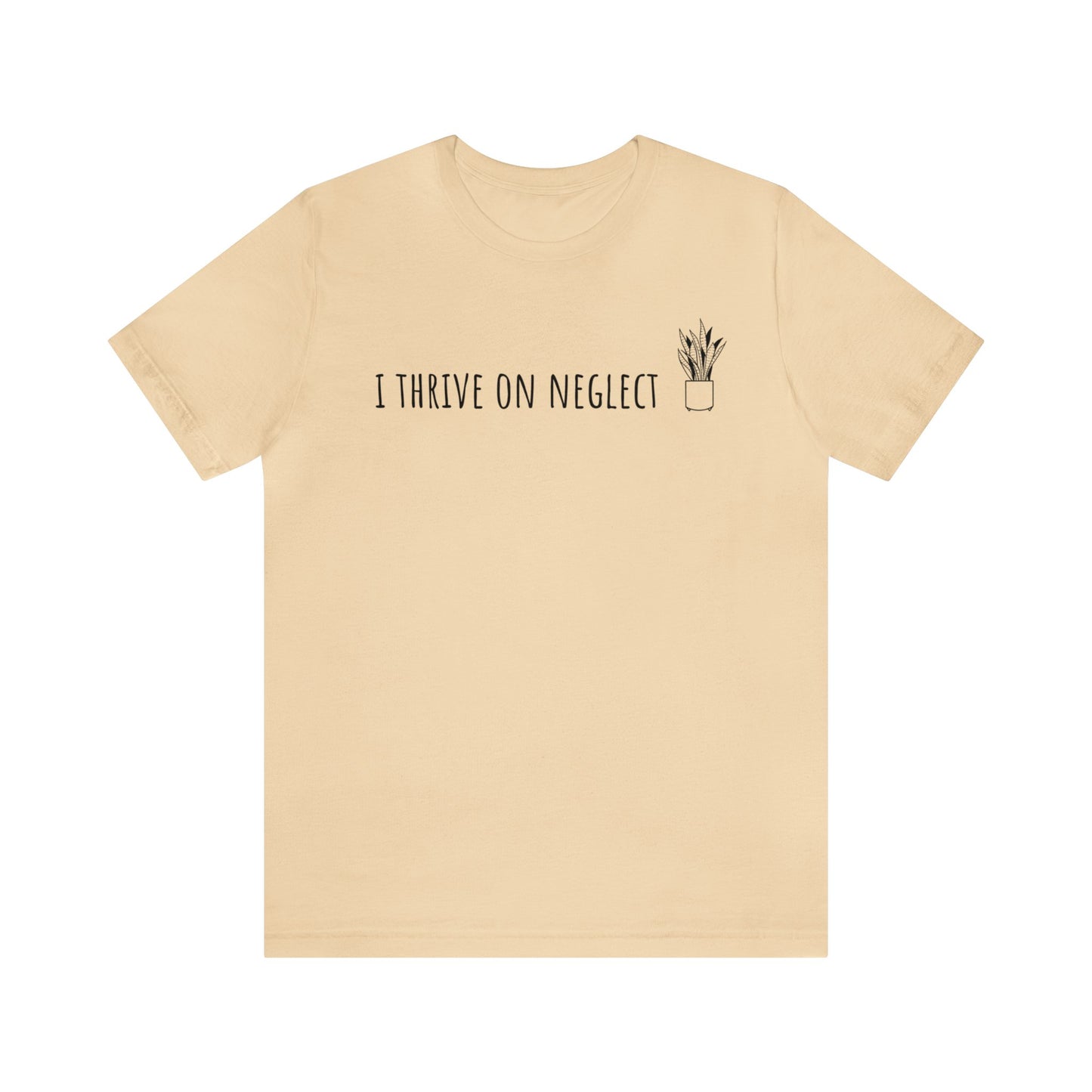 I Thrive on Neglect Short Sleeve Unisex T-Shirt