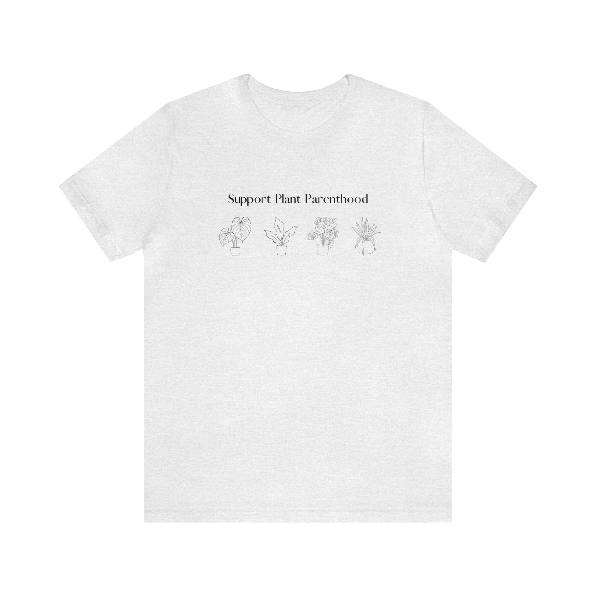 Support Plant Parenthood Short Sleeve Unisex T-Shirt